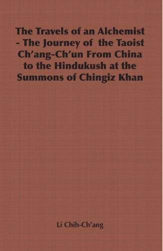 The Travels of an Alchemist - The Journey of the Taoist Ch'ang-Ch'un from China to the Hindukush at the Summons of Chingiz Khan (Broadway Travellers)