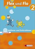 Flex und Flo 2. Themenheft. Addieren und Substrahieren: Baden-Württemberg, Berlin, Brandenburg, Bremen, Hamburg, Hessen, Mecklenburg-Vorpommern, ... ... Sachsen-Anhalt, Schleswig-Holstein, Thüringen