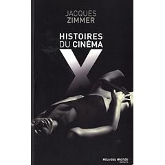 Histoires du cin�ma X : Par celles et ceux qui l'ont con�u, produit, interpr�t� ou comment�