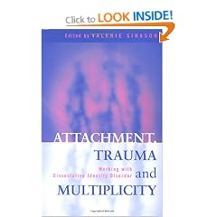 Attachment, Trauma and Multiplicity: Working with Dissociative Identity Disorder