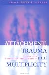 Attachment, Trauma and Multiplicity: Working with Dissociative Identity Disorder
