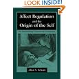 Affect Regulation and the Origin of the Self: The Neurobiology... by Allan N. Schore