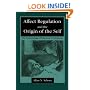 Affect Regulation and the Origin of the Self: The Neurobiology of Emotional Development