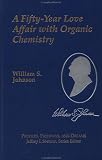 Review An American Chemical Society Publication  / A Fifty-Year Love Affair with Organic Chemistry (Profiles, Pathways, and Dreams)