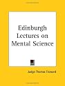 Edinburgh Lectures on Mental Science