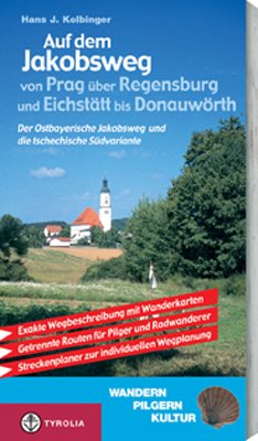 Auf dem Jakobsweg von Prag �ber Regensburg und Eichst�tt bis Donauw�rth