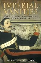 Imperial Vanities: The Adventures of the Baker Brothers and Gordon of Khartoum