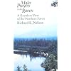 Make Prayers to the Raven: A Koyukon View of the Northern Forest