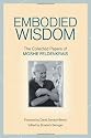 Embodied Wisdom: The Collected Papers of Moshe Feldenkrais