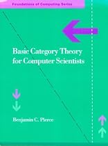 Basic Category Theory for Computer Scientists (Foundations of Computing)
