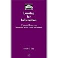 Looking for Information: A Survey of Research on Information Seeking, Needs, and Behavior (Library and Information Science) (Library and Information Science) (Library and Information Science)