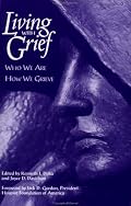 Living with Grief: Who We Are, How We Grieve