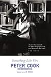 Something Like Fire: Peter Cook Remembered