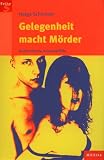 Gelegenheit macht M�rder: Authentische Kriminalf�lle - Helga Schimmer