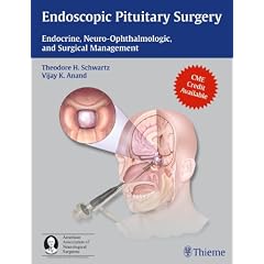 Endoscopic Pituitary Surgery: Endocrine, Neuro-Ophthalmologic and Surgical Management by Theodore Schwartz and Vijay Anand