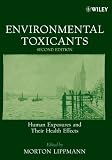Environmental Toxicants: Human Exposures and Their Health Effects Environmental Toxicants: Human Exposures and Their Health Effects