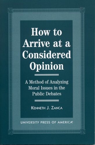 how to arrive at a considered opinion a method of analyzing moral issues in the public debates