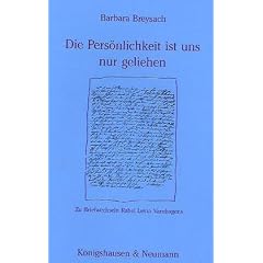 Die Pers�nlichkeit ist uns nur geliehen. Zu Briefwechseln Rahel Levin Varnhagens