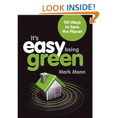 It's Easy Being Green: Simple Ways to Save the Planet: 101 Ways to Save the Planet