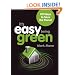 It's Easy Being Green: Simple Ways to Save the Planet: 101 Ways to Save the Planet