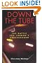Down the Tube...