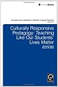 Culturally responsive pedagogy : teaching like our students' lives matter
