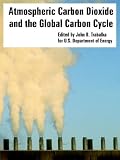 Atmospheric Carbon Dioxide and the Global Carbon Cycle