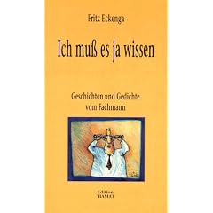 Ich mu� es ja wissen: Geschichten und Gedichte vom Fachmann