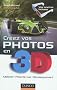 Cr�ez vos photos en 3D - Mat�riel, prise de vue, d�veloppement