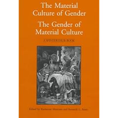 The Material Culture of Gender / The Gender of Material Culture (Winterthur Book)