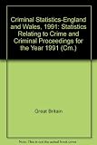 Criminal statistics, England and Wales 1991 : statistics relating to crime and criminal proceedings for the year 1991