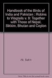 Handbook of the birds of India and Pakistan : together with those of Bangladesh, Nepal, Sikkim, Bhutan and Sri Lanka