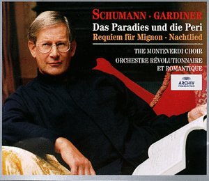 CD-Charts  Music : Robert Schumann:  Das Paradies und die Peri / Requiem für Mignon / Nachtlied - The Monteverdi Choir / Orchestre Révolutionnaire et Romantique / John Eliot Gardiner