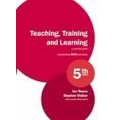 Teaching, Training and Learning: A Practical Guide