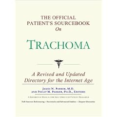 The Official Patient's Sourcebook on Trachoma by James N. Parker and Icon Health Publications