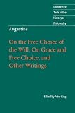 On the free choice of the will, On grace and free choice, and other writings