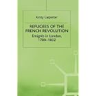 Click here to buy Refugees of the French Revolution: Emigres in London, 1789-1802 by  Kirsty Carpenter.