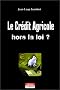 Le Cr�dit agricole hors la loi ?