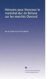 Mémoire pour Monsieur le maréchal duc de Bellune sur les marchés Ouvrard (French Edition)