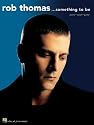 Rob Thomas...Something to Be