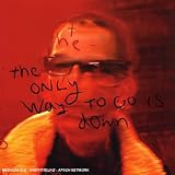 The Only Way To Go Is Down