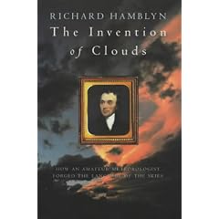 The Invention of Clouds: How an Amateur Meteorologist Forged the Language of the Skies