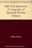 The fall of a sparrow : a concept of special divine action