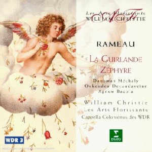 Rameau - Z�phyre  La Guirlande / Daneman, M�chaly, Ockenden, Decaudaveine, Agnew, Bazola, Cappela Coloniensis, Les Arts Florissants, Christie
