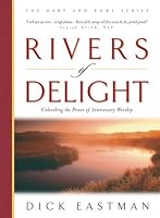 Rivers of Delight: Unleashing the Power of Intercessory Worship (The Harp and Bowl Series)