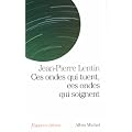 Ces ondes qui tuent, ces ondes qui soignent