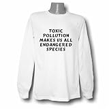 Toxic Pollution Makes Us All Endangered Species Long Sleeve T-shirt Large White