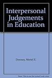 Interpersonal judgements in education