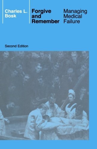 [(Forgive and Remember: Managing Medical Failure)] [Author: Charles L. Bosk] published on (October, 2003)