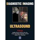 Diagnostic Imaging: Ultrasound by Anil T. Ahuja MD FRCR, James F. Griffith MBCh FRCR, K. T. Wong MBChB FRCR, and Gregory E. Antonio MD FRANZCR